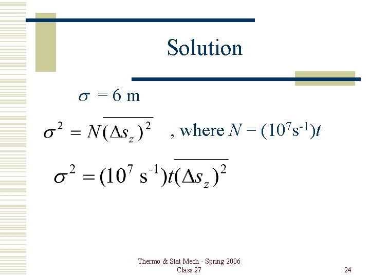 Solution s =6 m , where N = (107 s-1)t Thermo & Stat Mech