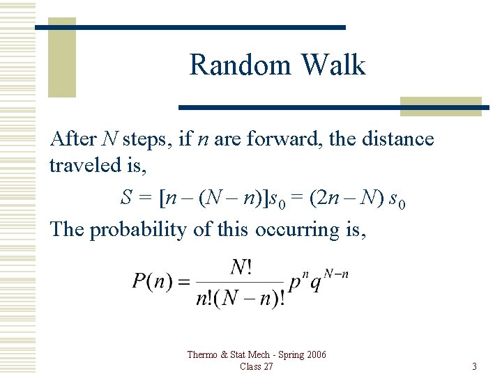 Random Walk After N steps, if n are forward, the distance traveled is, S