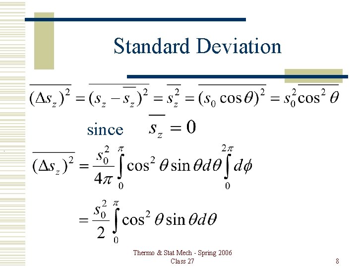 Standard Deviation since. Thermo & Stat Mech - Spring 2006 Class 27 8 