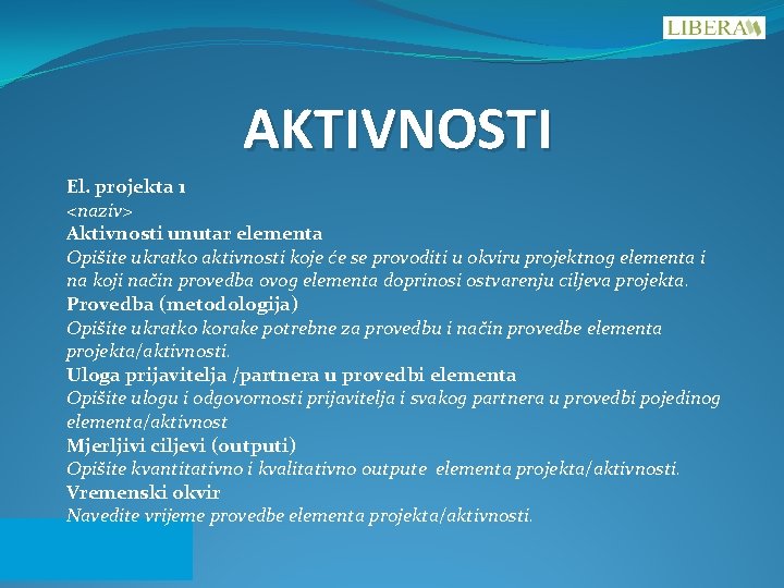 AKTIVNOSTI El. projekta 1 <naziv> Aktivnosti unutar elementa Opišite ukratko aktivnosti koje će se