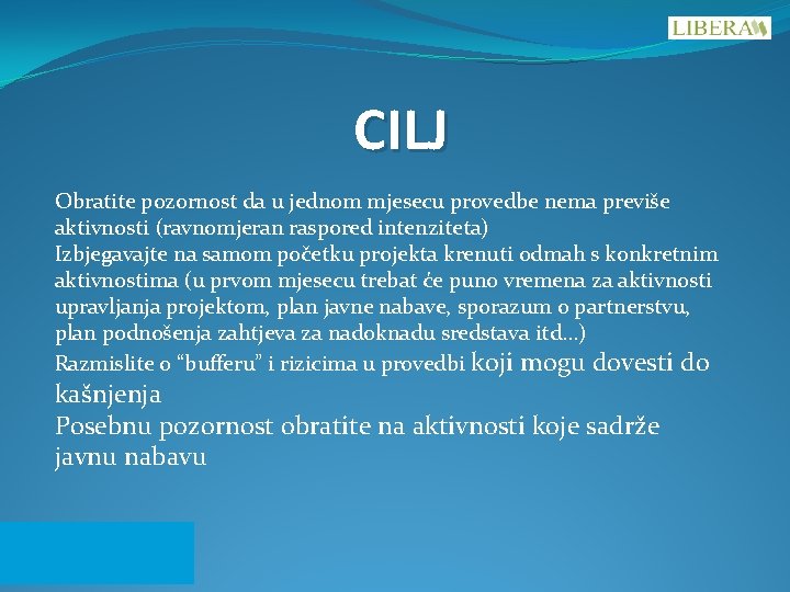 CILJ Obratite pozornost da u jednom mjesecu provedbe nema previše aktivnosti (ravnomjeran raspored intenziteta)