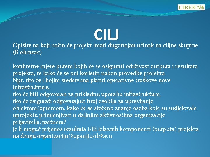 CILJ Opišite na koji način će projekt imati dugotrajan učinak na ciljne skupine (B