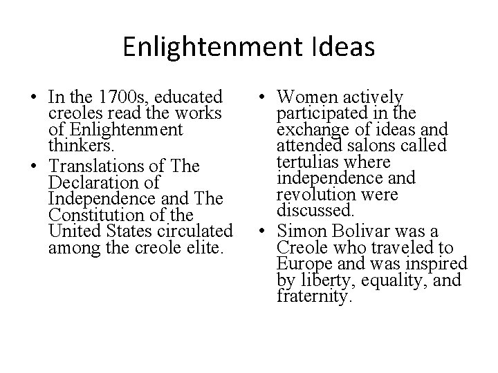 Enlightenment Ideas • In the 1700 s, educated creoles read the works of Enlightenment