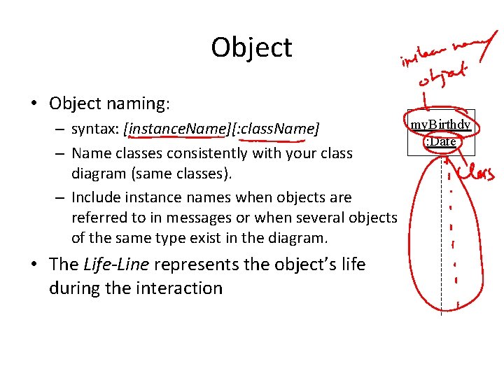 Object • Object naming: my. Birthdy – syntax: [instance. Name][: class. Name] : Date