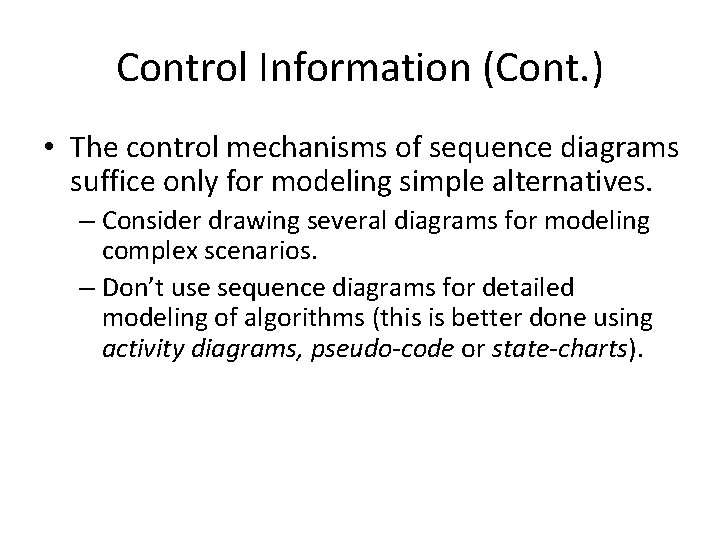 Control Information (Cont. ) • The control mechanisms of sequence diagrams suffice only for