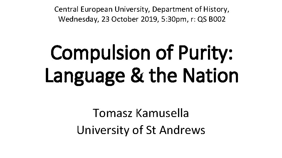 Central European University, Department of History, Wednesday, 23 October 2019, 5: 30 pm, r: