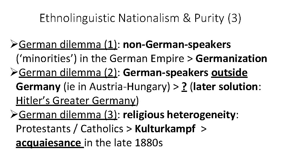 Ethnolinguistic Nationalism & Purity (3) ØGerman dilemma (1): non-German-speakers (‘minorities’) in the German Empire