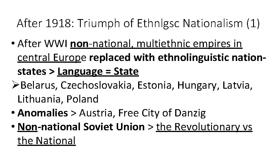 After 1918: Triumph of Ethnlgsc Nationalism (1) • After WWI non-national, multiethnic empires in