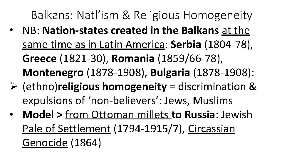 Balkans: Natl’ism & Religious Homogeneity • NB: Nation-states created in the Balkans at the