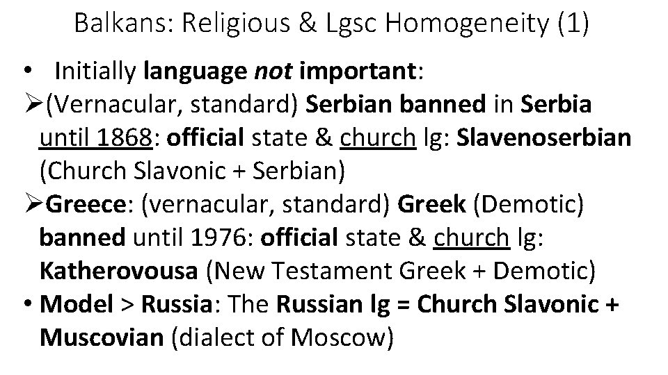 Balkans: Religious & Lgsc Homogeneity (1) • Initially language not important: Ø(Vernacular, standard) Serbian