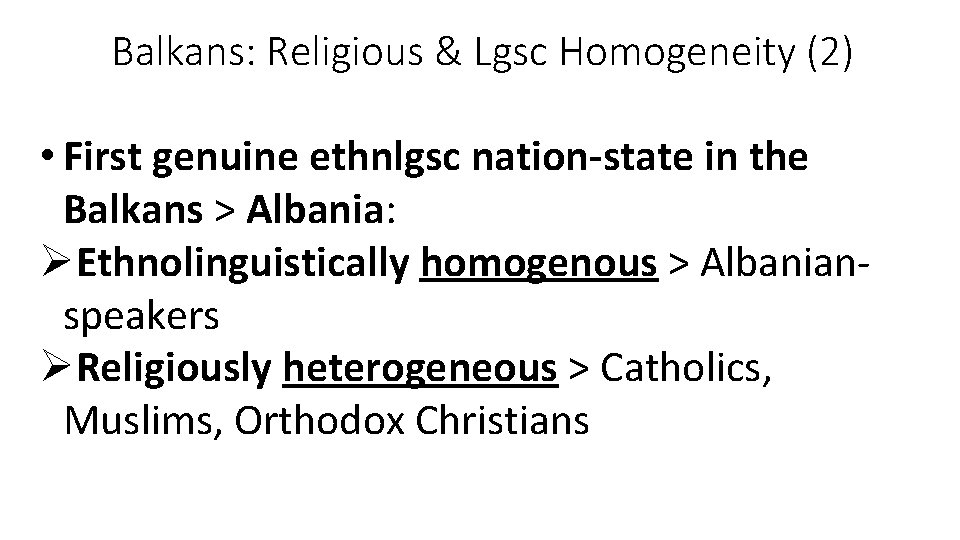 Balkans: Religious & Lgsc Homogeneity (2) • First genuine ethnlgsc nation-state in the Balkans