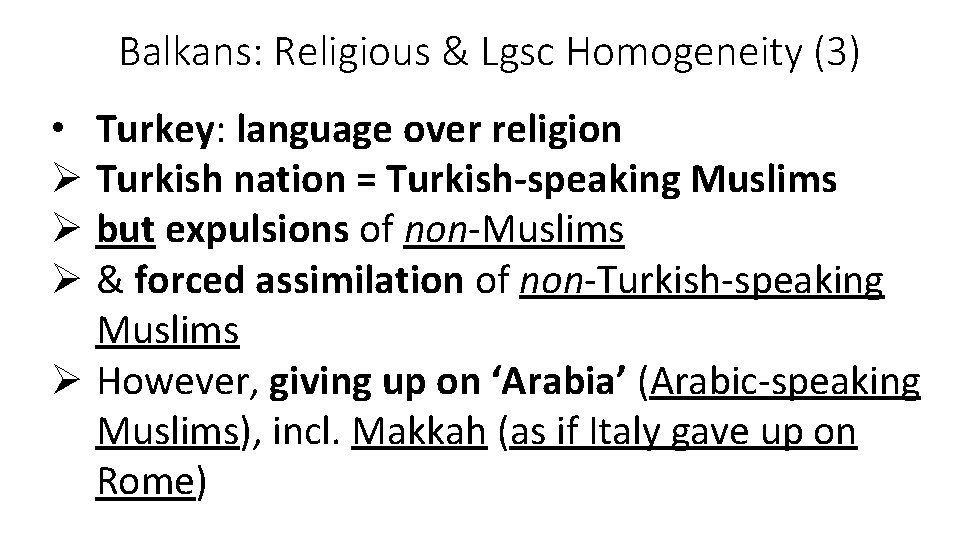 Balkans: Religious & Lgsc Homogeneity (3) • Turkey: language over religion Ø Turkish nation