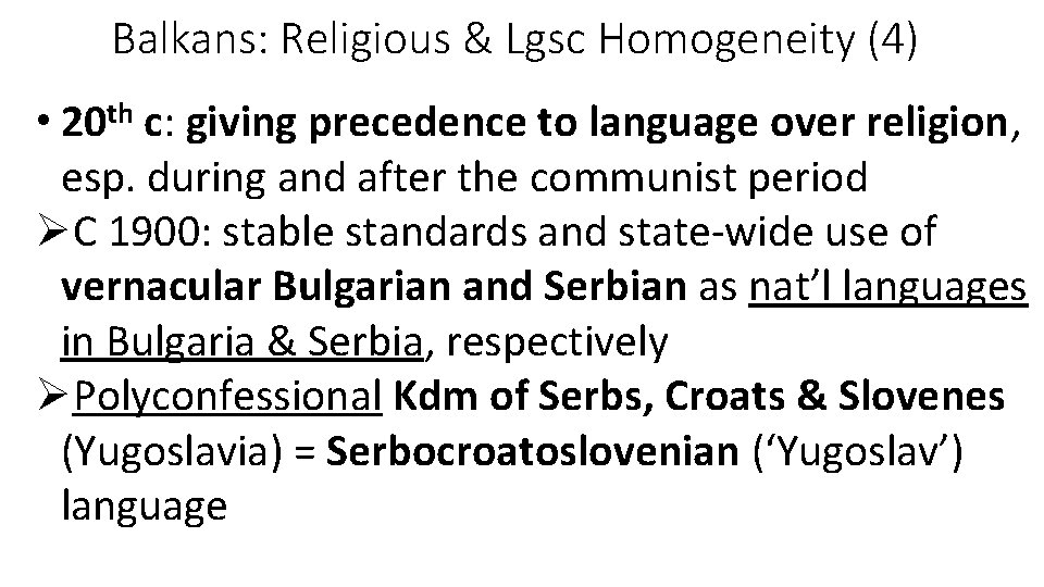 Balkans: Religious & Lgsc Homogeneity (4) • 20 th c: giving precedence to language