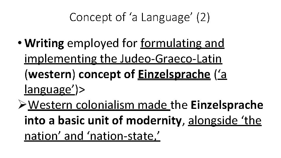 Concept of ‘a Language’ (2) • Writing employed formulating and implementing the Judeo-Graeco-Latin (western)