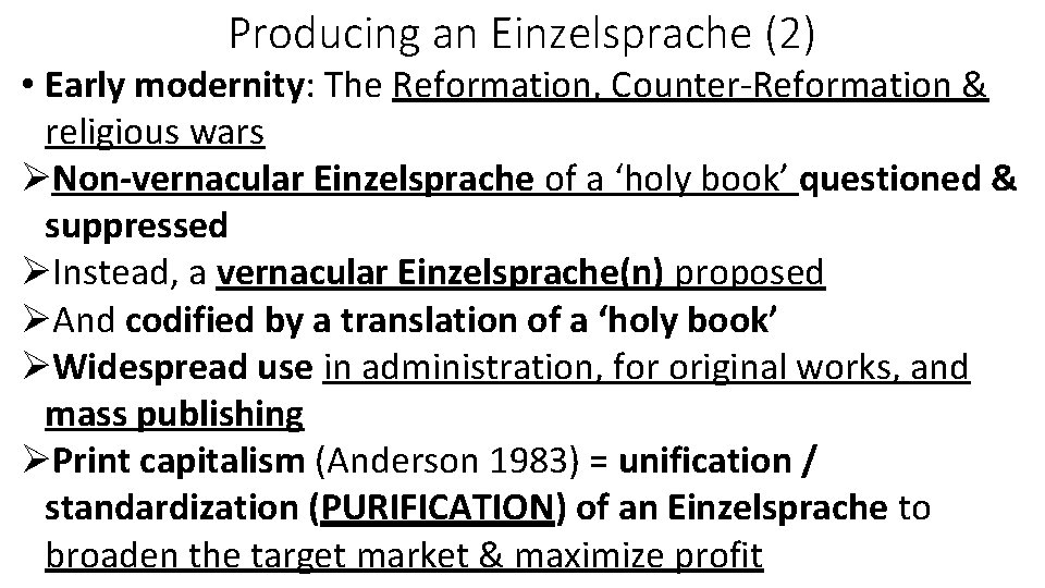 Producing an Einzelsprache (2) • Early modernity: The Reformation, Counter-Reformation & religious wars ØNon-vernacular