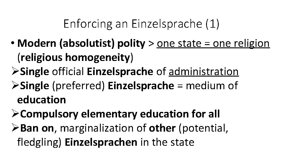 Enforcing an Einzelsprache (1) • Modern (absolutist) polity > one state = one religion