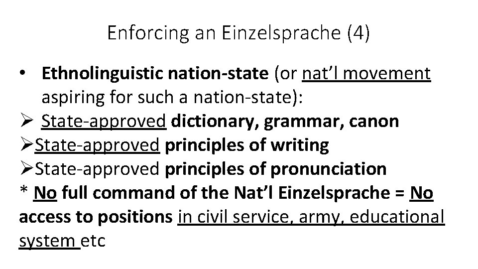 Enforcing an Einzelsprache (4) • Ethnolinguistic nation-state (or nat’l movement aspiring for such a