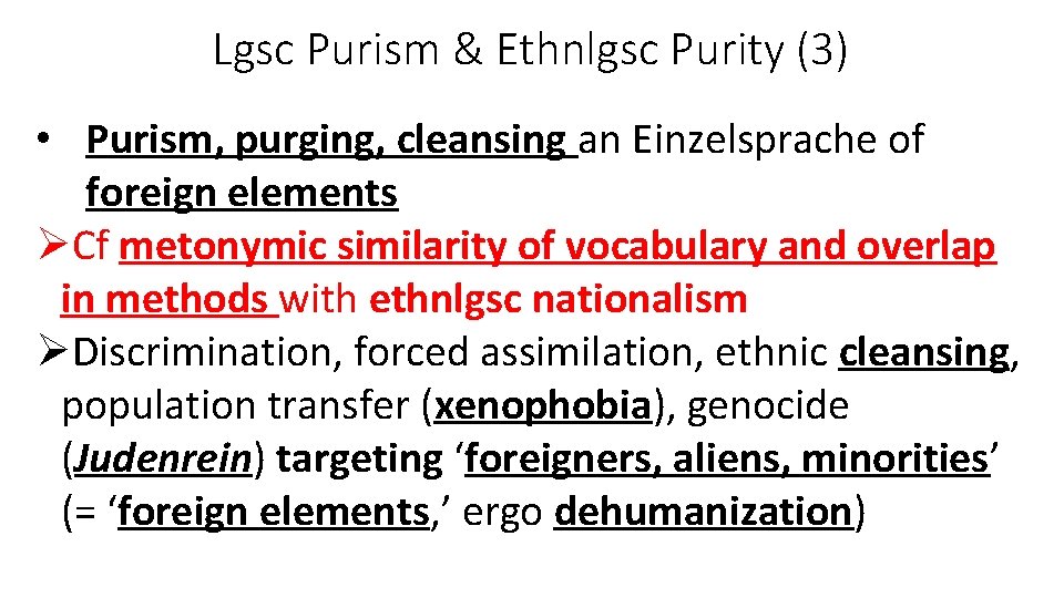 Lgsc Purism & Ethnlgsc Purity (3) • Purism, purging, cleansing an Einzelsprache of foreign