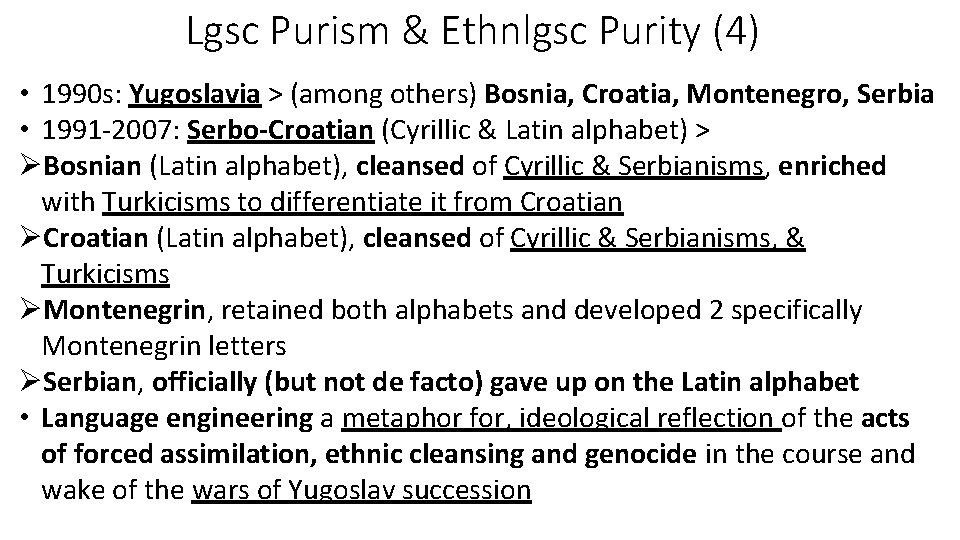 Lgsc Purism & Ethnlgsc Purity (4) • 1990 s: Yugoslavia > (among others) Bosnia,