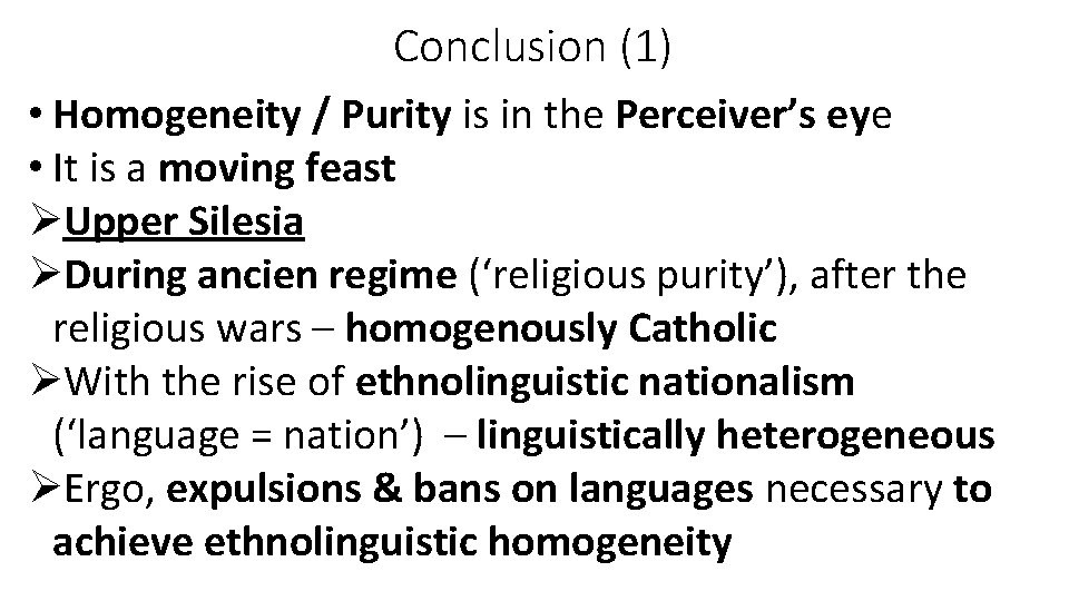 Conclusion (1) • Homogeneity / Purity is in the Perceiver’s eye • It is