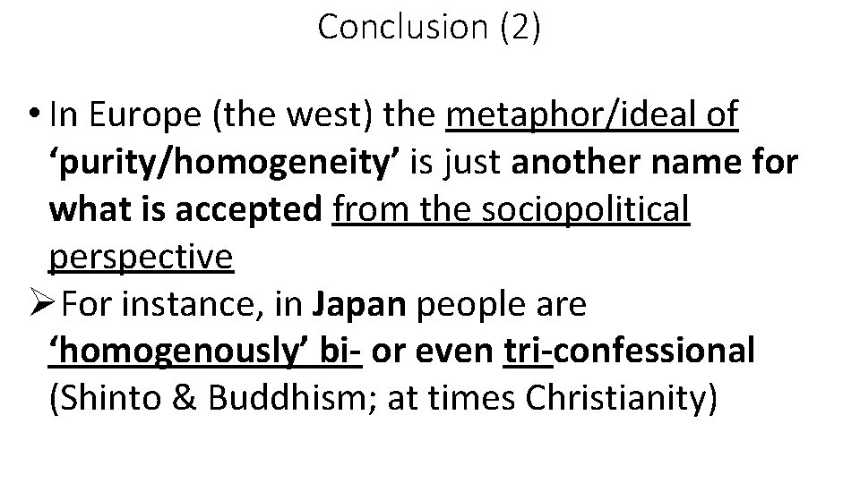 Conclusion (2) • In Europe (the west) the metaphor/ideal of ‘purity/homogeneity’ is just another
