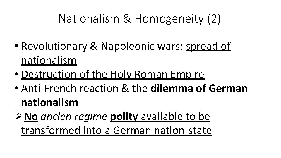 Nationalism & Homogeneity (2) • Revolutionary & Napoleonic wars: spread of nationalism • Destruction