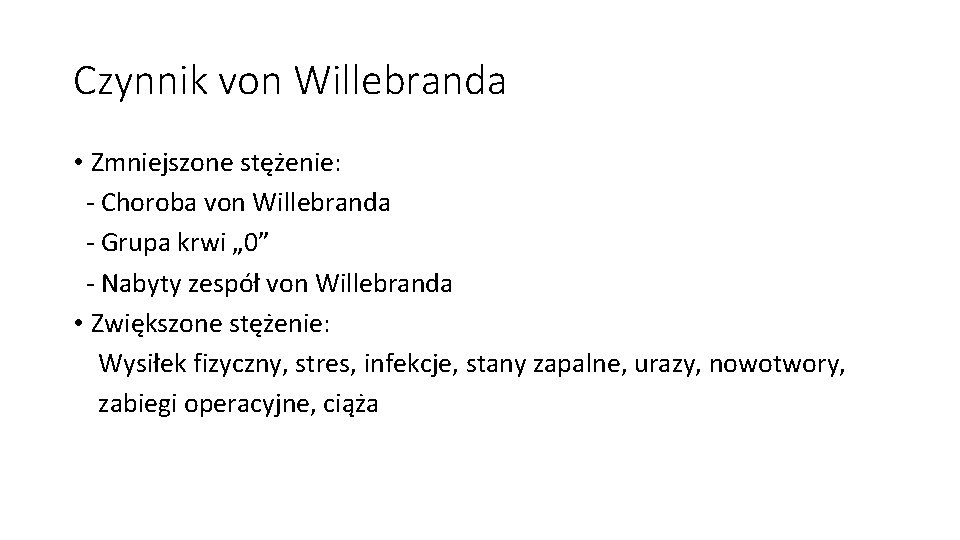 Czynnik von Willebranda • Zmniejszone stężenie: - Choroba von Willebranda - Grupa krwi „