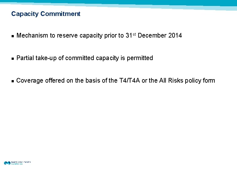 Capacity Commitment n Mechanism to reserve capacity prior to 31 st December 2014 n