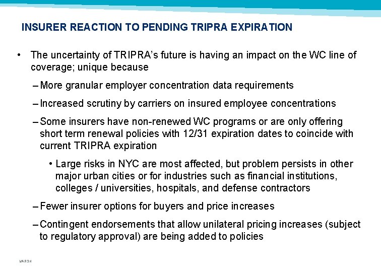 INSURER REACTION TO PENDING TRIPRA EXPIRATION • The uncertainty of TRIPRA’s future is having