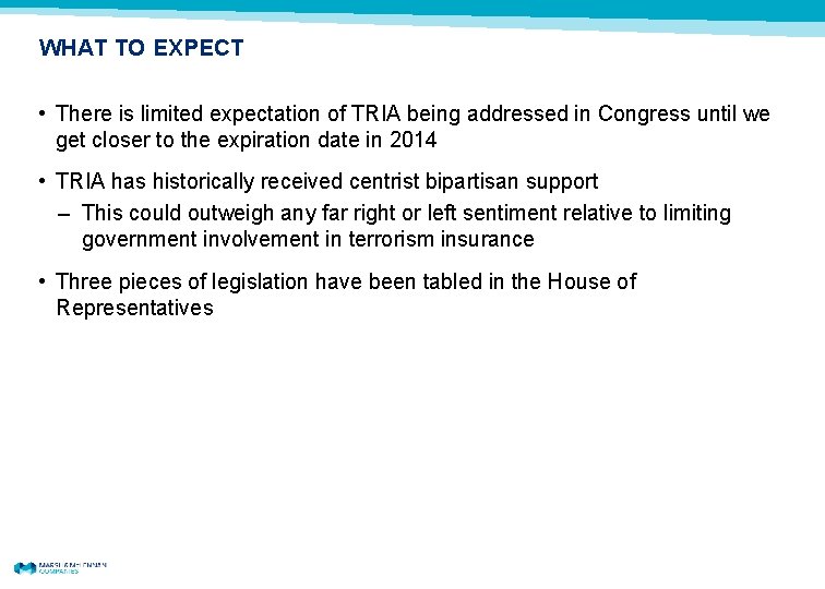 WHAT TO EXPECT • There is limited expectation of TRIA being addressed in Congress