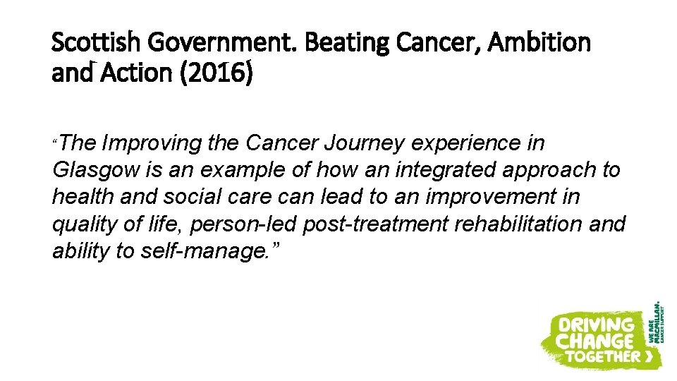 Scottish Government. Beating Cancer, Ambition and Action (2016) “The Improving the Cancer Journey experience Scottish Government. Beating Cancer, Ambition and Action (2016) “The Improving the Cancer Journey experience