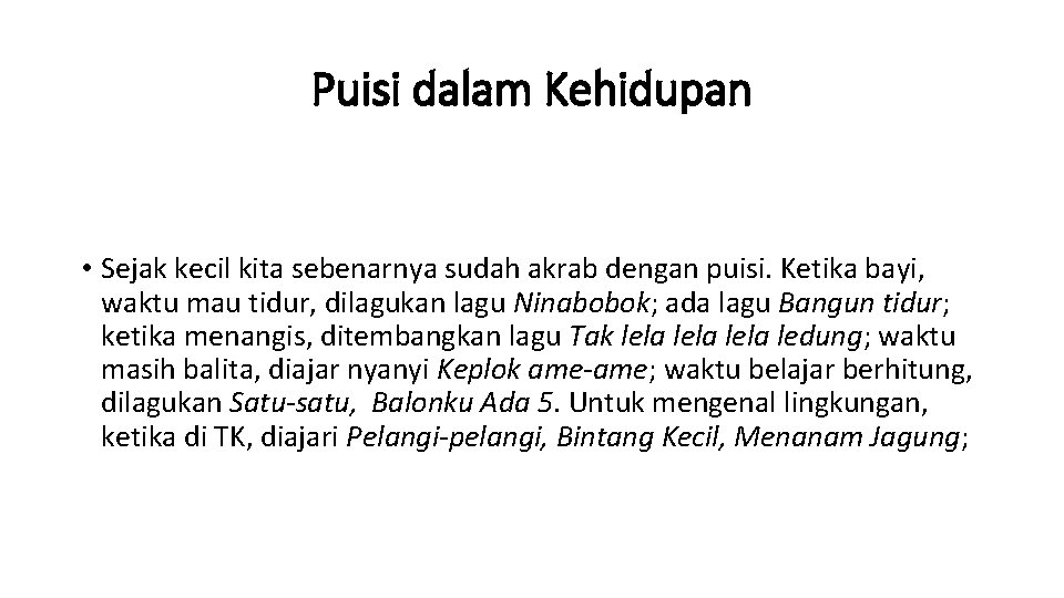 Puisi dalam Kehidupan • Sejak kecil kita sebenarnya sudah akrab dengan puisi. Ketika bayi,