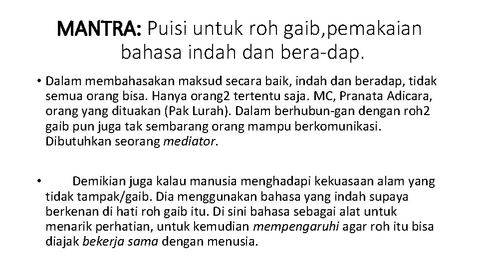 MANTRA: Puisi untuk roh gaib, pemakaian bahasa indah dan bera dap. • Dalam membahasakan