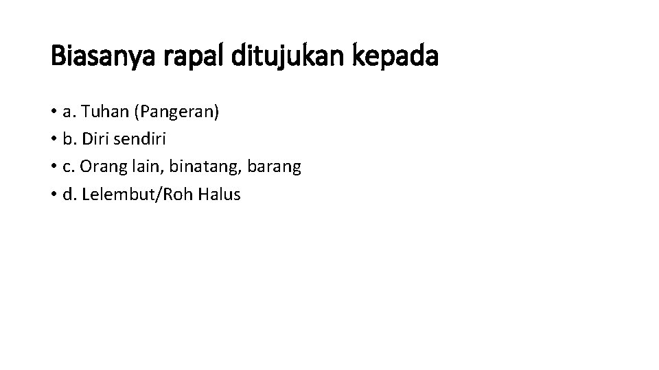 Biasanya rapal ditujukan kepada • a. Tuhan (Pangeran) • b. Diri sendiri • c.