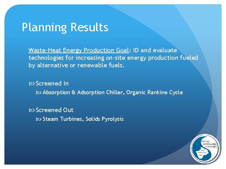 Planning Results Waste-Heat Energy Production Goal: ID and evaluate technologies for increasing on-site energy
