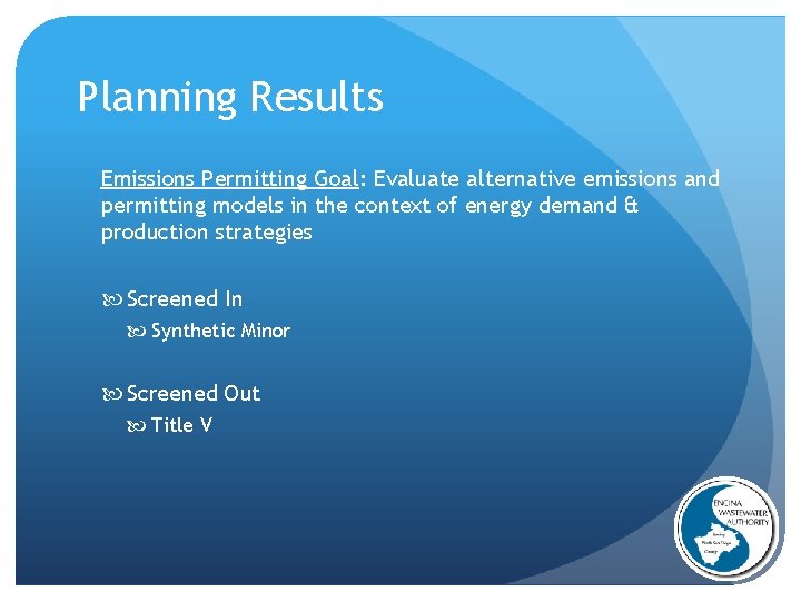 Planning Results Emissions Permitting Goal: Evaluate alternative emissions and permitting models in the context