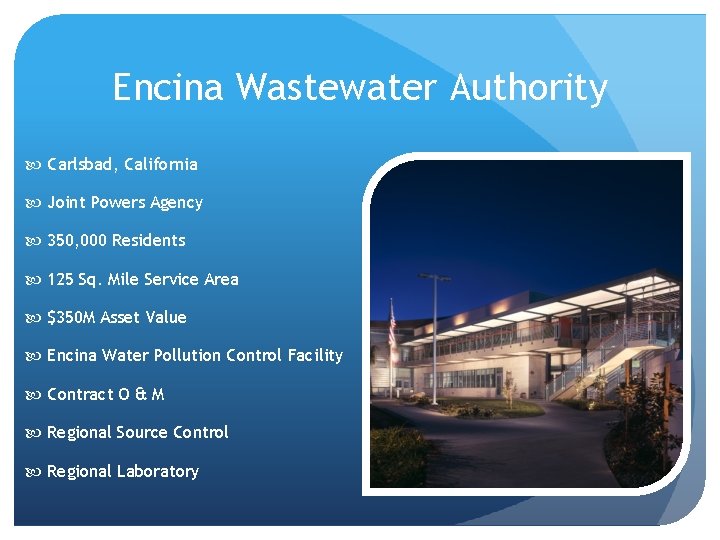 Encina Wastewater Authority Carlsbad, California Joint Powers Agency 350, 000 Residents 125 Sq. Mile