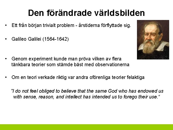 Den förändrade världsbilden • Ett från början trivialt problem - årstiderna förflyttade sig. •