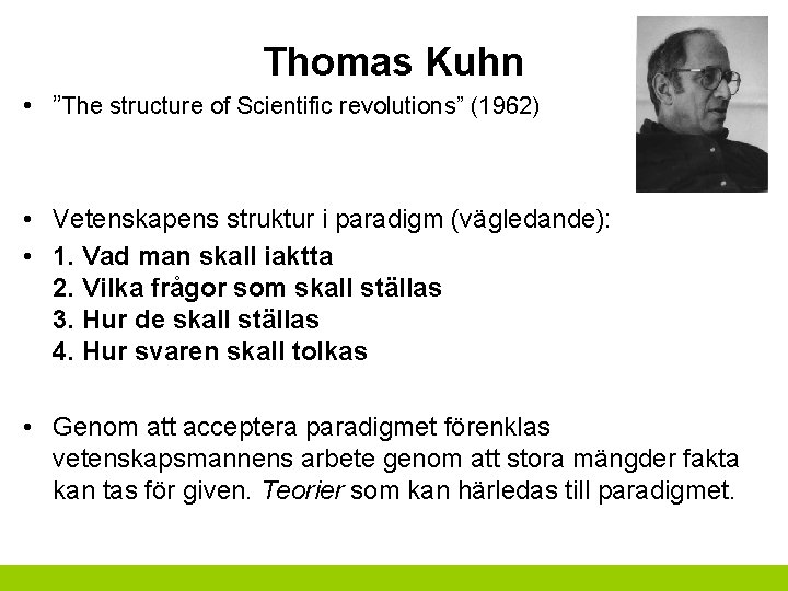 Thomas Kuhn • ”The structure of Scientific revolutions” (1962) • Vetenskapens struktur i paradigm