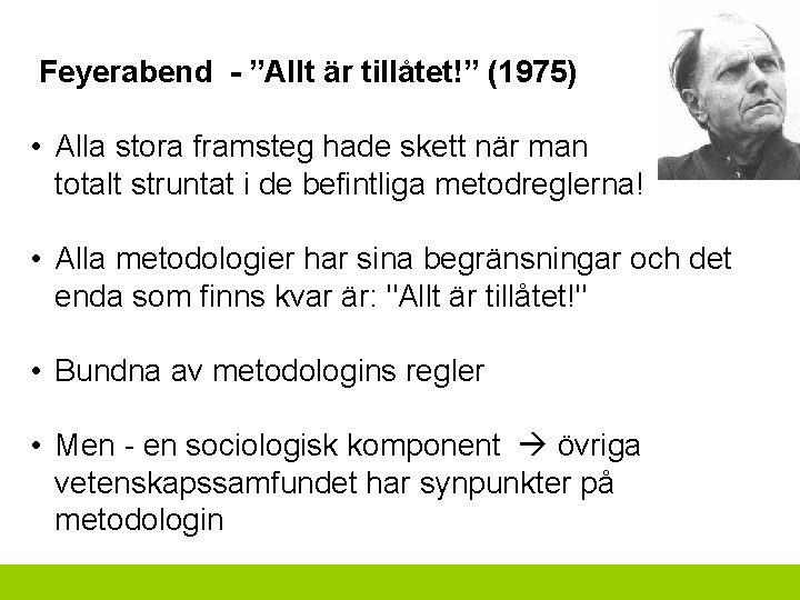  Feyerabend - ”Allt är tillåtet!” (1975) • Alla stora framsteg hade skett när