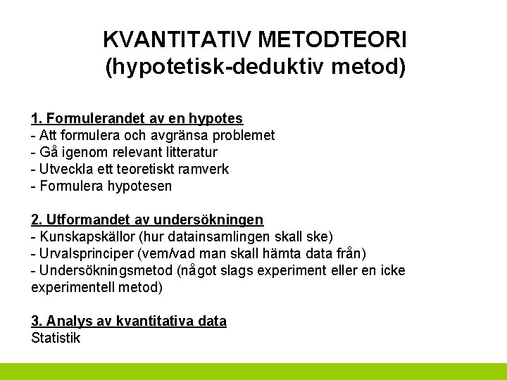 KVANTITATIV METODTEORI (hypotetisk-deduktiv metod) 1. Formulerandet av en hypotes - Att formulera och avgränsa