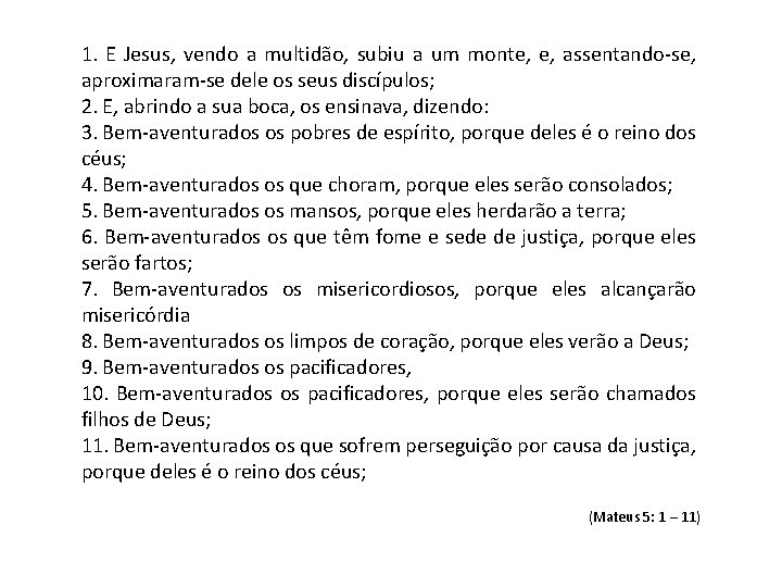 1. E Jesus, vendo a multidão, subiu a um monte, e, assentando se, aproximaram