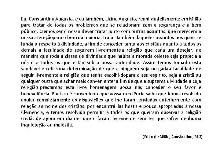 Eu, Constantino Augusto, e eu também, Licíno Augusto, reuni dosfelizmente em Milão para tratar