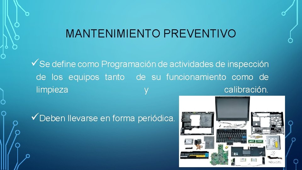 MANTENIMIENTO PREVENTIVO üSe define como Programación de actividades de inspección de los equipos tanto