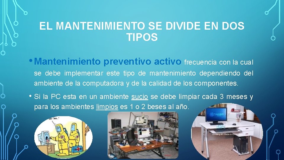 EL MANTENIMIENTO SE DIVIDE EN DOS TIPOS • Mantenimiento preventivo activo frecuencia con la
