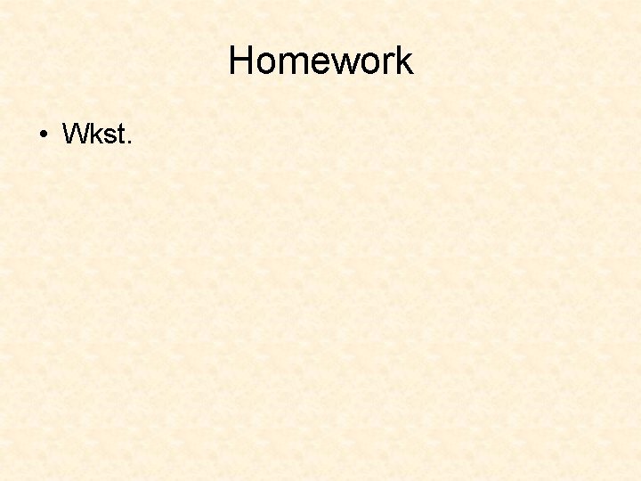 Homework • Wkst. 