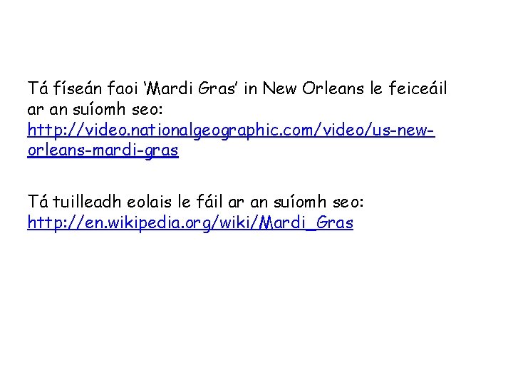 Tá físeán faoi ‘Mardi Gras’ in New Orleans le feiceáil ar an suíomh seo: