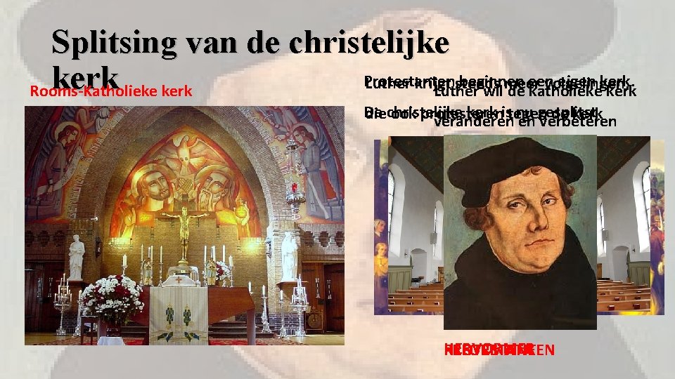 Splitsing van de christelijke Protestanten beginnen eigen kerk. Luther krijgt steeds meer volgelingen, kerk