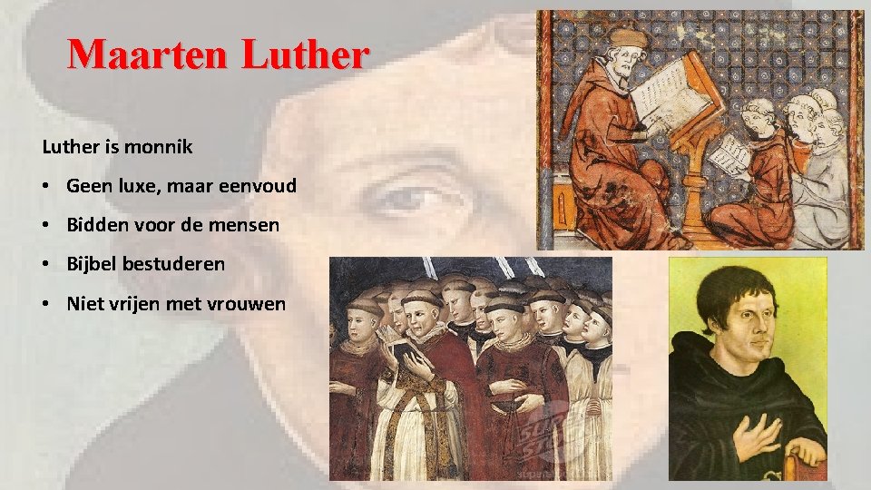 Maarten Luther is monnik • Geen luxe, maar eenvoud • Bidden voor de mensen