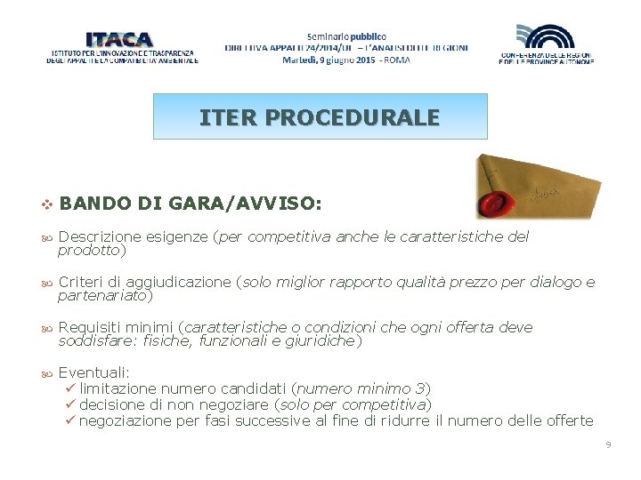 ITER PROCEDURALE v BANDO DI GARA/AVVISO: Descrizione esigenze (per competitiva anche le caratteristiche del